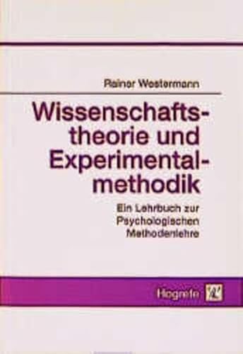 Wissenschaftstheorie und Experimentalmethodik: Ein Lehrbuch zur Psychologischen Methodenlehre