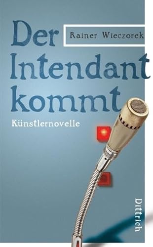 Der Intendant kommt: Künstlernovelle