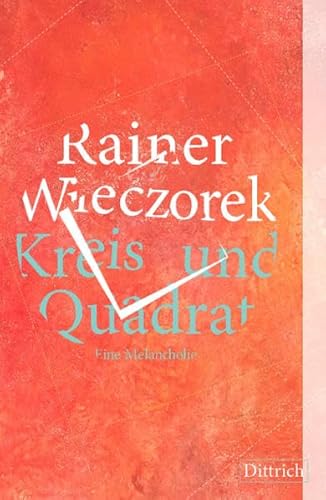 Kreis und Quadrat: Eine Melancholie Kreis und Quadrat: Eine Melancholie von Dittrich Verlag