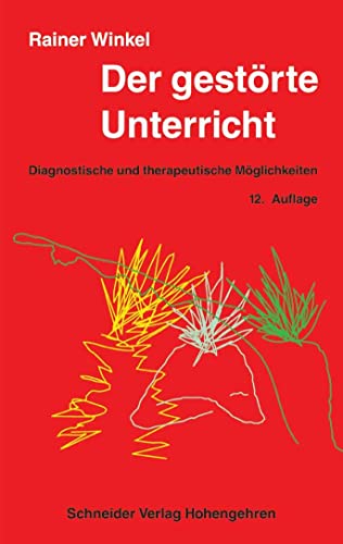Der gestörte Unterricht: Diagnostische und therapeutische Möglichkeiten von Schneider Verlag GmbH