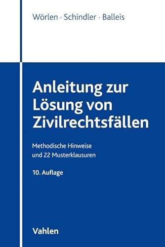Anleitung zur Lösung von Zivilrechtsfällen: Methodische Hinweise und 22 Musterklausuren von Vahlen Franz GmbH