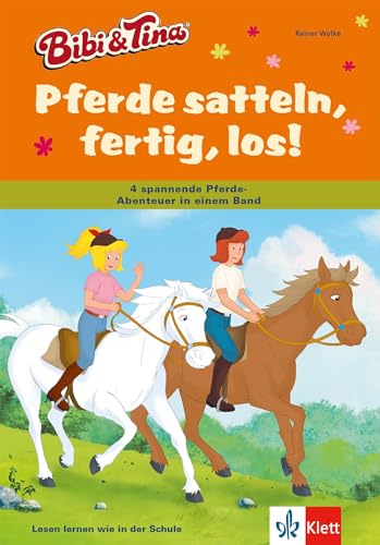 Bibi und Tina - Pferde satteln, fertig, los!: 4 spannende Pferde-Abenteuer in einem Band. Leseanfänger 2. Klasse von Klett Lerntraining