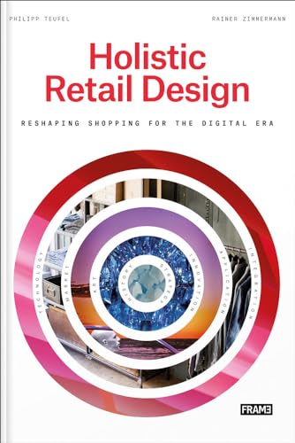 Holistic Retail Design: Reshaping Shopping for the Digital Era von Thames & Hudson