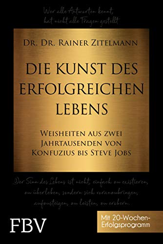 Die Kunst des erfolgreichen Lebens: Weisheiten aus zwei Jahrtausenden von Konfuzius bis Steve Jobs von FinanzBuch Verlag