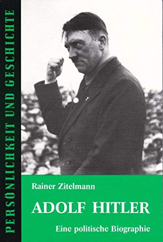 Persönlichkeit und Geschichte, Bd.21/22, Adolf Hitler: Eine politische Biographie (Persönlichkeit und Geschichte: Biographische Reihe)