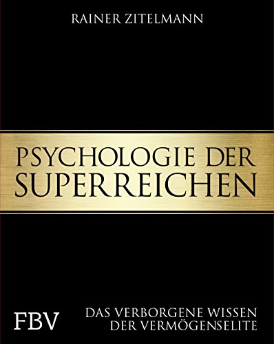 Psychologie der Superreichen: Das verborgene Wissen der Vermögenselite