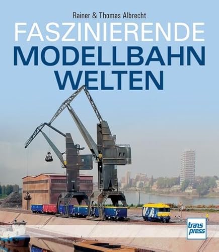 Faszinierende Modellbahnwelten