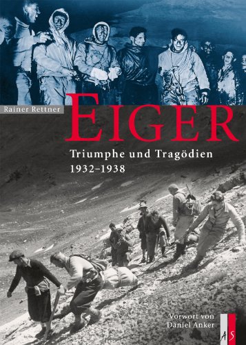 Eiger - Triumphe und Tragödien 1932 - 1938