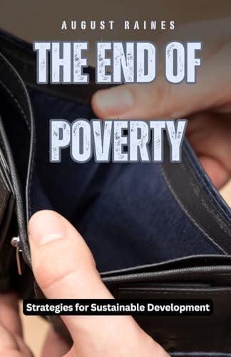 The End of Poverty: Strategies for Sustainable Development von QuantumQuill Press