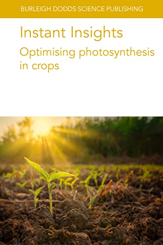 Instant Insights: Optimising photosynthesis in crops (Burleigh Dodds Science: Instant Insights, 87, Band 87) von Burleigh Dodds Science Publishing