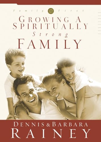 Growing a Spiritually Strong Family (Family First, Band 1)