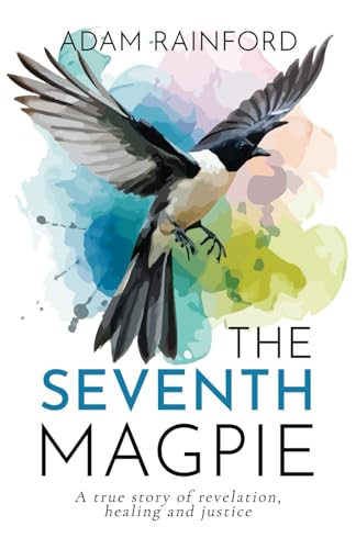 The Seventh Magpie – A true story of revelation, healing and justice von Michael Terence Publishing