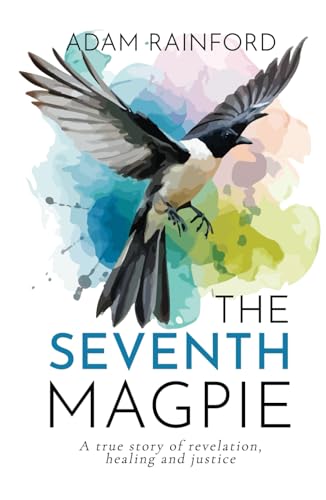 The Seventh Magpie – A true story of revelation, healing and justice