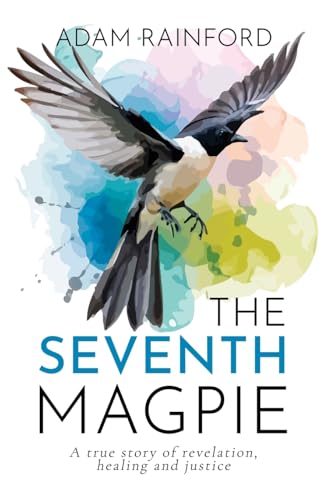 The Seventh Magpie - A true story of revelation, healing and justice