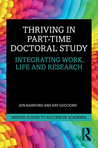 Thriving in Part-Time Doctoral Study: Integrating Work, Life and Research (Insider Guides to Success in Academia) von Routledge
