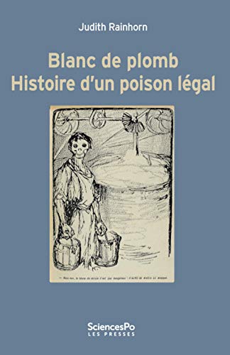 Blanc de plomb - Histoire d'un poison légal von SCIENCES PO