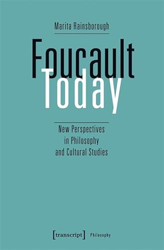 Foucault Today: New Perspectives in Philosophy and Cultural Studies (Edition Moderne Postmoderne) von Transcript Verlag