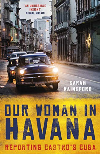 Our Woman in Havana: Reporting Castro’s Cuba