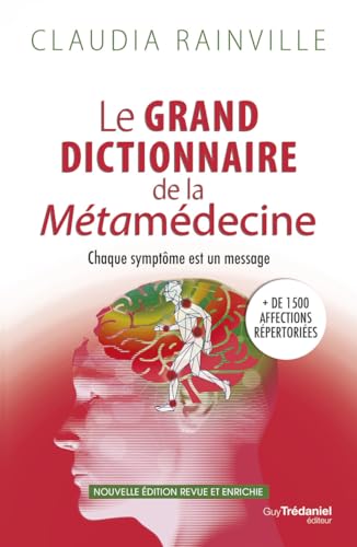Le grand dictionnaire de la Métamédecine - Chaque symptôme est un message von TREDANIEL