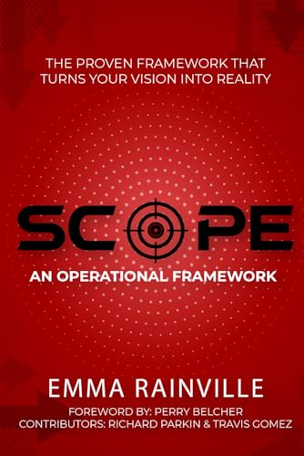 SCOPE: An Operational Framework: The Proven Framework That Turns Your Vision Into Reality von American Real Publishing