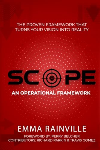 SCOPE: An Operational Framework: The Proven Framework That Turns Your Vision Into Reality von American Real Publishing