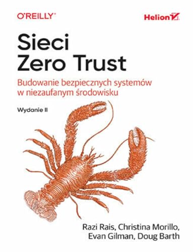 Sieci Zero Trust. Budowanie bezpiecznych systemów w niezaufanym środowisku von Helion