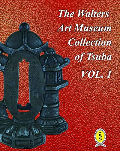 The Walters Art Museum Collection of Tsuba Volume 1 The Walters Art Museum Collection of Tsuba Volume 1 von Blurb