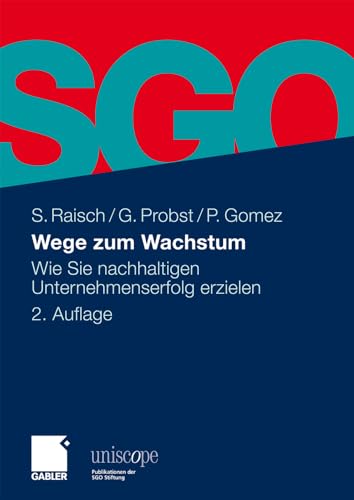 Wege zum Wachstum: Wie Sie nachhaltigen Unternehmenserfolg erzielen (uniscope. Publikationen der SGO Stiftung) von Gabler Verlag