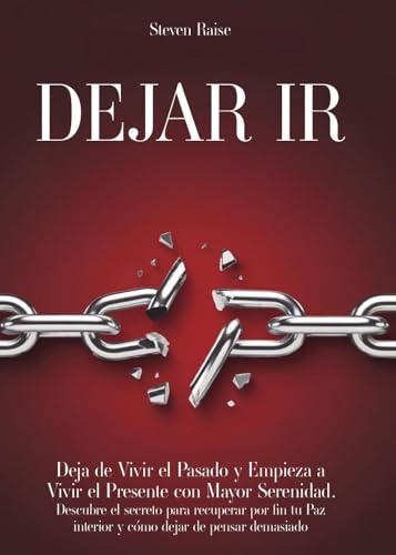 Dejar ir. Deja de vivir el pasado y empieza a vivir el presente con mayor serenidad. Descubre el secreto para recuperar por fin tu paz interior y cómo dejar de pensar demasiado von Youcanprint