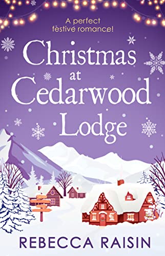 Christmas At Cedarwood Lodge: The perfect festive, feel-good romance for 2023!