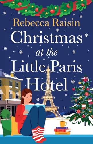 Christmas at the Little Paris Hotel: The BRAND NEW gorgeous, uplifting festive romance from the author of Summer at the Santorini Bookshop for Christmas 2024 Christmas at the Little Paris Hotel: The BRAND NEW gorgeous, uplifting festive romance from the author of Summer at the Santorini Bookshop for Christmas 2024