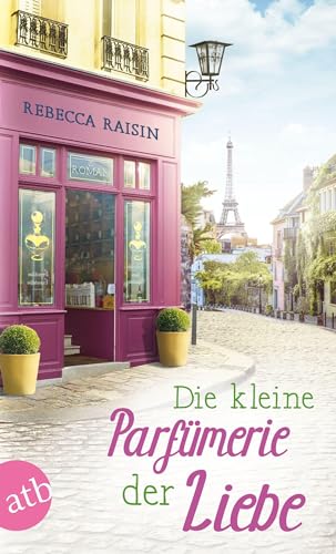 Die kleine Parfümerie der Liebe: Roman (Paris Love, Band 3)