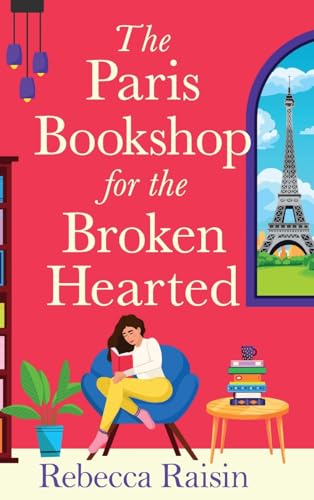 The Paris Bookshop for the Broken-Hearted: Escape to the charming Paris bookshop for this summer romance from Rebecca Raisin for 2025 The Paris Bookshop for the Broken-Hearted: Escape to the charming Paris bookshop for this summer romance from Rebecca Raisin for 2025 von Boldwood Books Ltd
