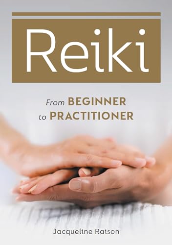 Reiki: From Beginner to Practitioner von The Crowood Press Ltd
