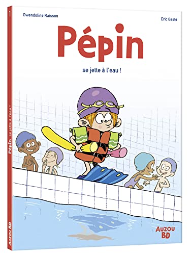 PÉPIN - TOME 1 - PÉPIN SE JETTE À L'EAU