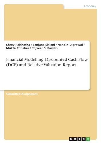 Financial Modelling. Discounted Cash Flow (DCF) and Relative Valuation Report von GRIN Verlag