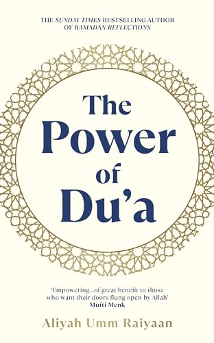 The Power of Du'a: A Practical Guide to Deepen Your Du’a, Transform Your Connection with Allah and Change Your Life von Rider