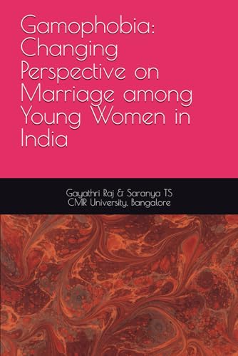Gamophobia: Changing Perspective on Marriage among Young Women in India von Independently published
