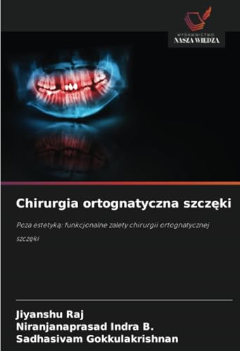 Chirurgia ortognatyczna szczęki: Poza estetyką: funkcjonalne zalety chirurgii ortognatycznej szczęki: Poza estetyk¿: funkcjonalne zalety chirurgii ortognatycznej szcz¿ki von Wydawnictwo Nasza Wiedza