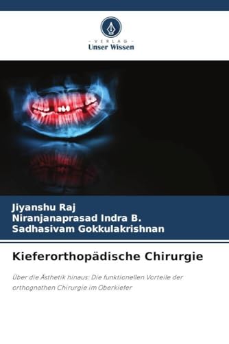 Kieferorthopädische Chirurgie: Über die Ästhetik hinaus: Die funktionellen Vorteile der orthognathen Chirurgie im Oberkiefer von Verlag Unser Wissen