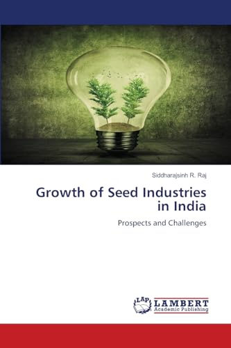 Growth of Seed Industries in India: Prospects and Challenges von LAP LAMBERT Academic Publishing