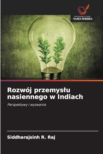 Rozwój przemysłu nasiennego w Indiach: Perspektywy i wyzwania von Wydawnictwo Nasza Wiedza