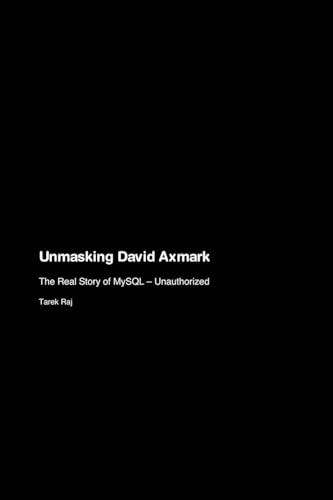 Unmasking David Axmark: The Real Story of MySQL - Unauthorized von Montecito Hot Springs