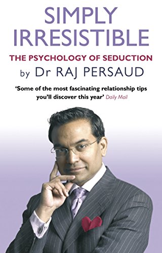 Simply Irresistible: The Psychology Of Seduction - How To Catch And Keep Your Perfect Partner von Bantam