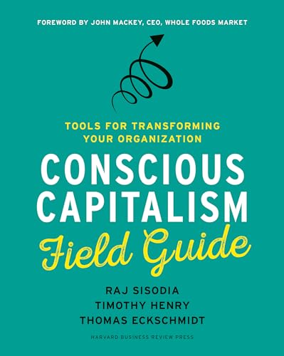 Conscious Capitalism Field Guide: Tools for Transforming Your Organization von Harvard Business Review Press