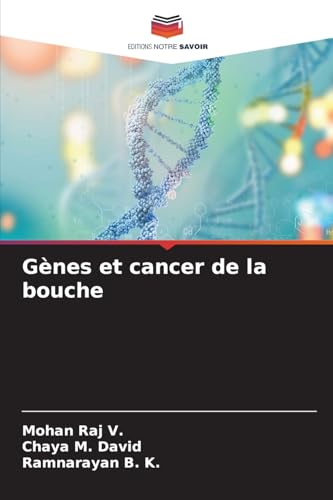 Gènes et cancer de la bouche von Editions Notre Savoir