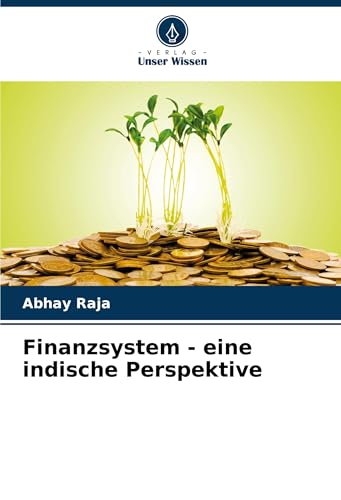 Finanzsystem - eine indische Perspektive: DE von Verlag Unser Wissen