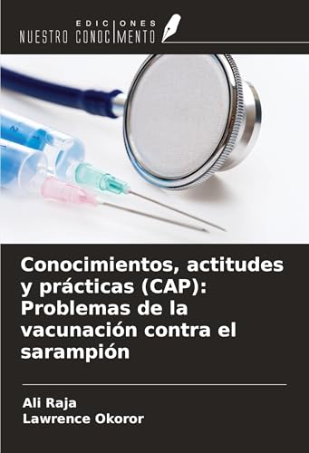 Conocimientos, actitudes y prácticas (CAP): Problemas de la vacunación contra el sarampión von Ediciones Nuestro Conocimiento