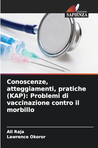 Conoscenze, atteggiamenti, pratiche (KAP): Problemi di vaccinazione contro il morbillo: DE von Edizioni Sapienza