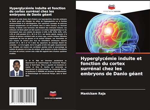 Hyperglycémie induite et fonction du cortex surrénal chez les embryons de Danio géant von Editions Notre Savoir